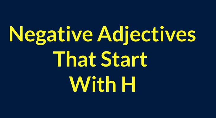 Negative Adjectives That Start With H