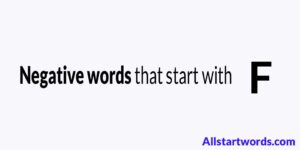 List Of Negative words that start with F - All Start Words