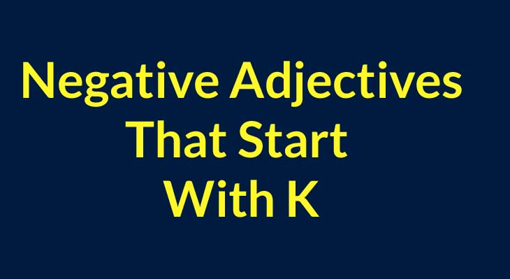 Negative Adjectives That Start With K