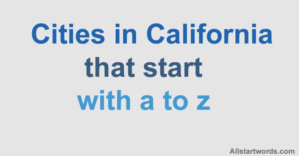 Cities in California that start with a to z copy